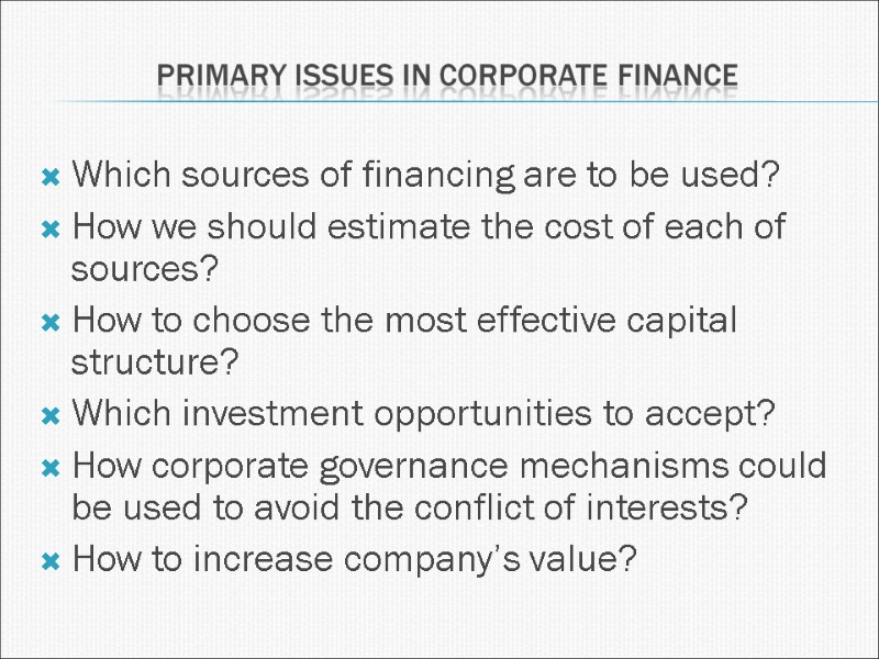 Which sources of financing are to be used? How we should estimate the cost